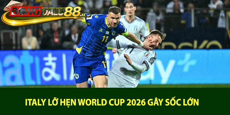 Italy Lỡ Hẹn World Cup 2026 Gây Sốc Lớn