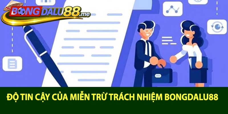 Độ tin cậy của miễn trừ trách nhiệm bongdalu88
