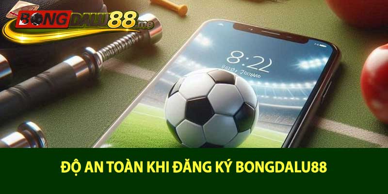 Độ an toàn khi đăng ký bongdalu88